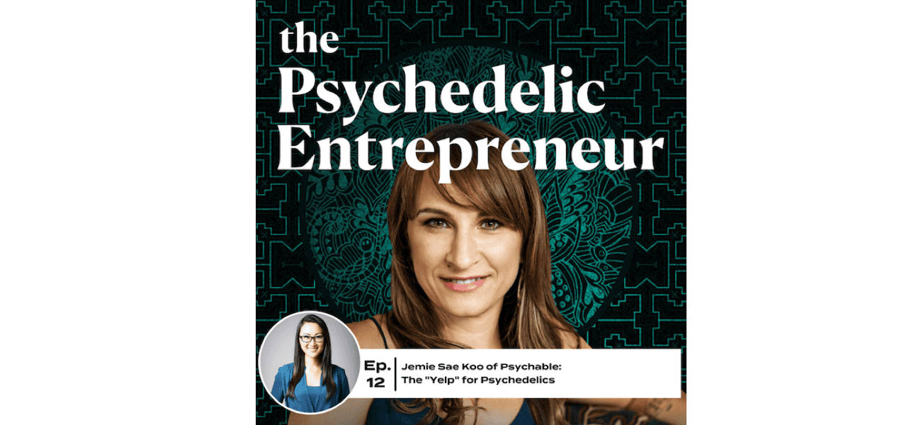 Jemie Sae Koo of Psychable: The “Yelp” for Psychedelics